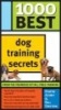 1000 Best Dog Training Secrets (Paperback) - Robyn Achey Photo