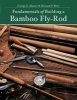 Fundamentals of Building a Bamboo Fly-Rod (Paperback, 2nd Revised edition) - Bernard P Elser Photo