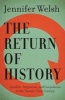 The Return of History - Conflict, Migration, and Geopolitics in the Twenty-First Century (Hardcover) - Jennifer M Welsh Photo