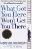 What Got You Here Won't Get You There - How Successful People Become Even More Successful (Hardcover, Revised) - Marshall Goldsmith Photo