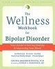 The Wellness Workbook for Bipolar Disorder - Your Guide to Getting Healthy and Improving Your Mind (Paperback) - Louisa Grandin Sylvia Photo