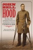 John Bell Hood - The Rise, Fall, and Resurrection of a Confederate General (Paperback) - Stephen Hood Photo