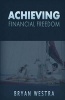 Achieving Financial Freedom (Paperback) - Bryan Westra Photo