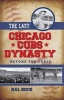 The Last Chicago Cubs Dynasty - Before the Curse (Hardcover) - Hal Bock Photo