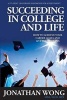 Succeeding in College and Life - How to Achieve Your Goals and Live Your Dreams (Paperback) - Jonathan Kama Wong Photo