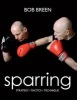 Sparring - Strategy, Tactics, Technique (Paperback) - Bob Breen Photo