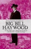 The Revolutionary Journalism of Big Bill Haywood - On the Picket Line with the Iww (Paperback) - John Newsinger Photo