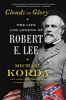 Clouds of Glory - The Life and Legend of Robert E. Lee (Paperback) - Michael Korda Photo