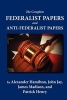 The Complete Federalist Papers and Anti-Federalist Papers (Paperback) - Alexander Hamilton Photo