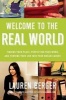 Welcome to the Real World - Finding Your Place, Perfecting Your Work, and Turning Your Job into Your Dream Career (Paperback) - Lauren Berger Photo