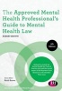 The Approved Mental Health Professional's Guide to Mental Health Law (Paperback, 4th Revised edition) - Robert A Brown Photo