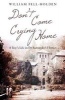 Don't Come Crying Home - A Boy's Life in Dr Barnardo's Homes (Paperback) - William Fell Holden Photo