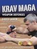 Krav Maga Weapon Defenses - The Contact Combat System of the Israel Defense Forces (Paperback) - David Kahn Photo