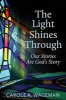 The Light Shines Through - Our Stories Are God's Story (Paperback) - Carole A Wageman Photo