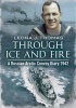 Through Ice and Fire - A Russian Arctic Convoy Diary 1942 (Hardcover) - Leona Thomas Photo