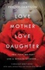 Love Mother, Love Daughter (Paperback) - Ellen Frazer Jameson Photo