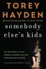 Somebody Else's Kids - The True Story of Four Problem Children and One Extraordinary Teacher (Paperback) - Torey Hayden Photo