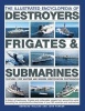 The Illustrated Encyclopedia of Destroyers, Frigates & Submarines - A History of Destroyers, Frigates and Underwater Vessels from around the World, including Five Comprehensive Directories of over 380 Warships and Submarines (Paperback) - Bernard Ireland Photo