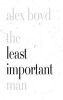 The Least Important Man (Paperback) - Alexander Boyd Photo