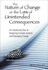 The Nature of Change or the Law of Unintended Consequences: An Introductory Text to Designing Complex Systems and Managing Change (Hardcover) - John Mansfield Photo