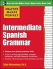 Practice Makes Perfect Intermediate Spanish Grammar - With 160 Exercises (Paperback, New) - Gilda Nissenberg Photo