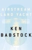 Airstream Land Yacht (Paperback) - Ken Babstock Photo