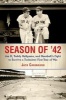 Season of '42 - Joe D., Teddy Ballgame, and Baseball's Fight to Survive a Turbulent First Year of War (Hardcover) - Jack Cavanaugh Photo