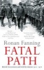 Fatal Path - British Government and Irish Revolution, 1910-1922 (Paperback, Main) - Ronan Fanning Photo