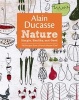  Nature - Simple, Healthy, and Good (Hardcover) - Alain Ducasse Photo