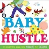 The Baby Hustle - An Interactive Book with Wiggles and Giggles! (Board book) - Jane Schoenberg Photo