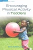 Encouraging Physical Activity in Toddlers - Moving Matter Series (Paperback) - Steve Sanders Photo