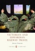 Victorian and Edwardian Railway Travel (Paperback) - David Turner Photo