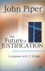 The Future of Justification - A Response to N.T. Wright (Paperback) - John Piper Photo