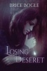 Losing Deseret (Paperback) - Brice Bogle Photo