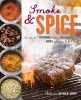 Smoke and Spice - Recipes for Seasonings, Rubs, Marinades, Brines, Glazes & Butters (Hardcover) - Valerie Aikman Smith Photo