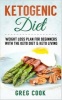 Ketogenic Diet - Weight Loss Plan for Beginners with the Keto Diet & Keto Living (Paperback) - Greg Cook Photo