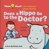 Does a Hippo Go to the Doctor? - Think About How Everyone Keeps Healthy (Hardcover) - Harriet Ziefert Photo