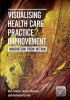 Visualising Health Care Practice Improvement - Innovation from Within (Paperback, 1 New Ed) - Rick Iedema Photo