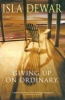 Giving Up on Ordinary (Paperback, New Ed) - Isla Dewar Photo