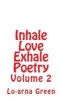 Inhale Love Exhale Poetry Volume 2 (Paperback) - MS Lo Green Photo