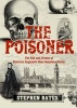 The Poisoner - The Life and Crimes of Victorian England's Most Notorious Doctor (Hardcover) - Stephen Bates Photo