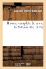 Histoire Complete de La Vie de Voltaire - Pages Extraites Des Oeuvres de Ses Principaux Biographes (French, Paperback) - Suzanne Melvil Bloncourt Photo