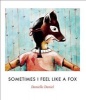 Sometimes I Feel Like a Fox (Hardcover) - Danielle Daniel Photo