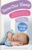 Save Our Sleep - Helping Your Baby to Sleep Through the Night, from Birth to Two Years (Paperback) - Tizzie Hall Photo