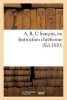 A, B, C Francais, Ou Instruction Chretienne (French, Paperback) - Sans Auteur Photo