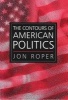 The Contours of American Politics - An Introduction (Hardcover) - Jon Ropert Photo