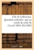 L'Ile de La Reunion. Question Coloniale; Par Un Creole de Cette Ile (4 Avril 1869) (French, Paperback) - Sans Auteur Photo