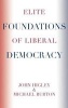 The Elite Foundations of Liberal Democracy (Hardcover) - John Higley Photo