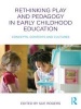 Rethinking Play and Pedagogy in Early Childhood Education - Concepts, Contexts and Cultures (Paperback) - Sue Rogers Photo