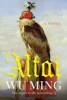 Altai - A Novel (Hardcover) - Wu Ming Photo